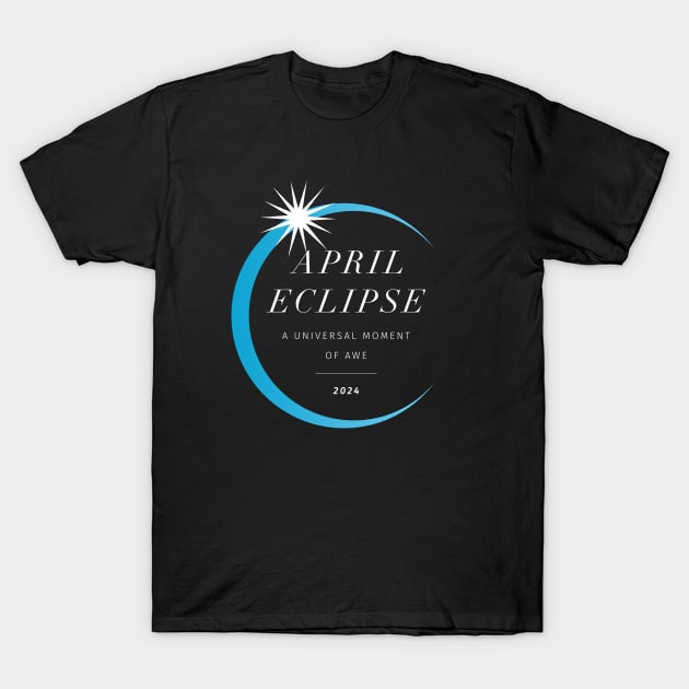 Total Solar Eclipse, A Universal Moment of Awe April 2024 T-Shirt by CreativeFit